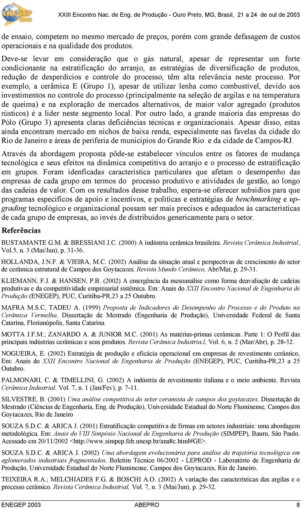 controle do processo, têm alta relevância neste processo.