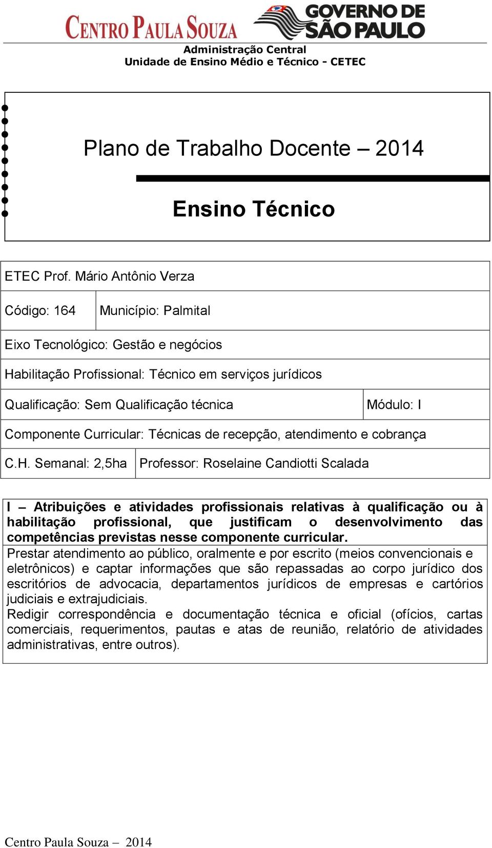 Componente Curricular: Técnicas de recepção, atendimento e cobrança C.H.