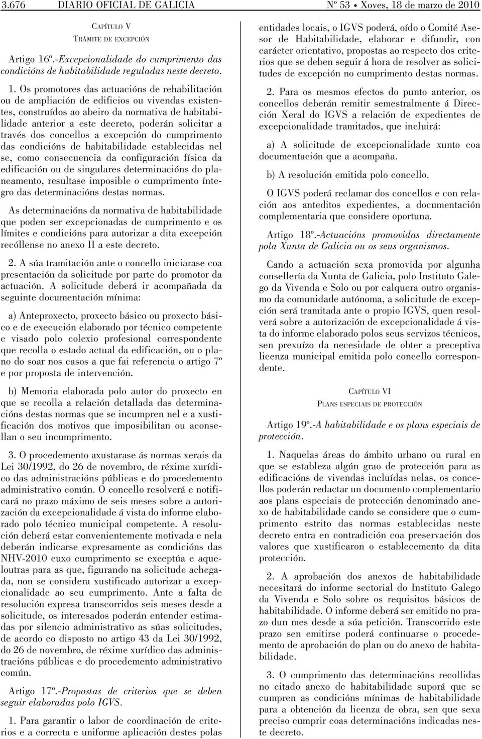 a través dos concellos a excepción do cumprimento das condicións de habitabilidade establecidas nel se, como consecuencia da configuración física da edificación ou de singulares determinacións do