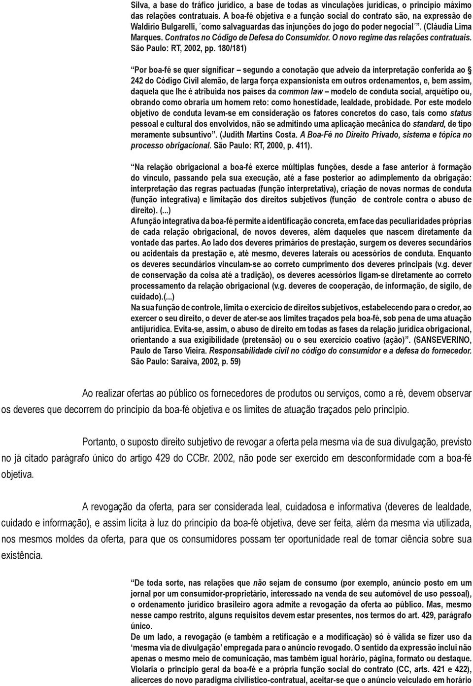 Contratos no Código de Defesa do Consumidor. O novo regime das relações contratuais. São Paulo: RT, 2002, pp.