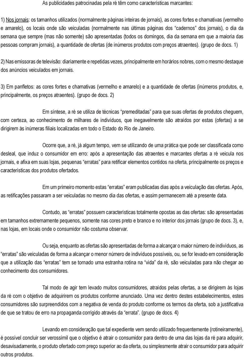 que a maioria das pessoas compram jornais), a quantidade de ofertas (de inúmeros produtos com preços atraentes). (grupo de docs.