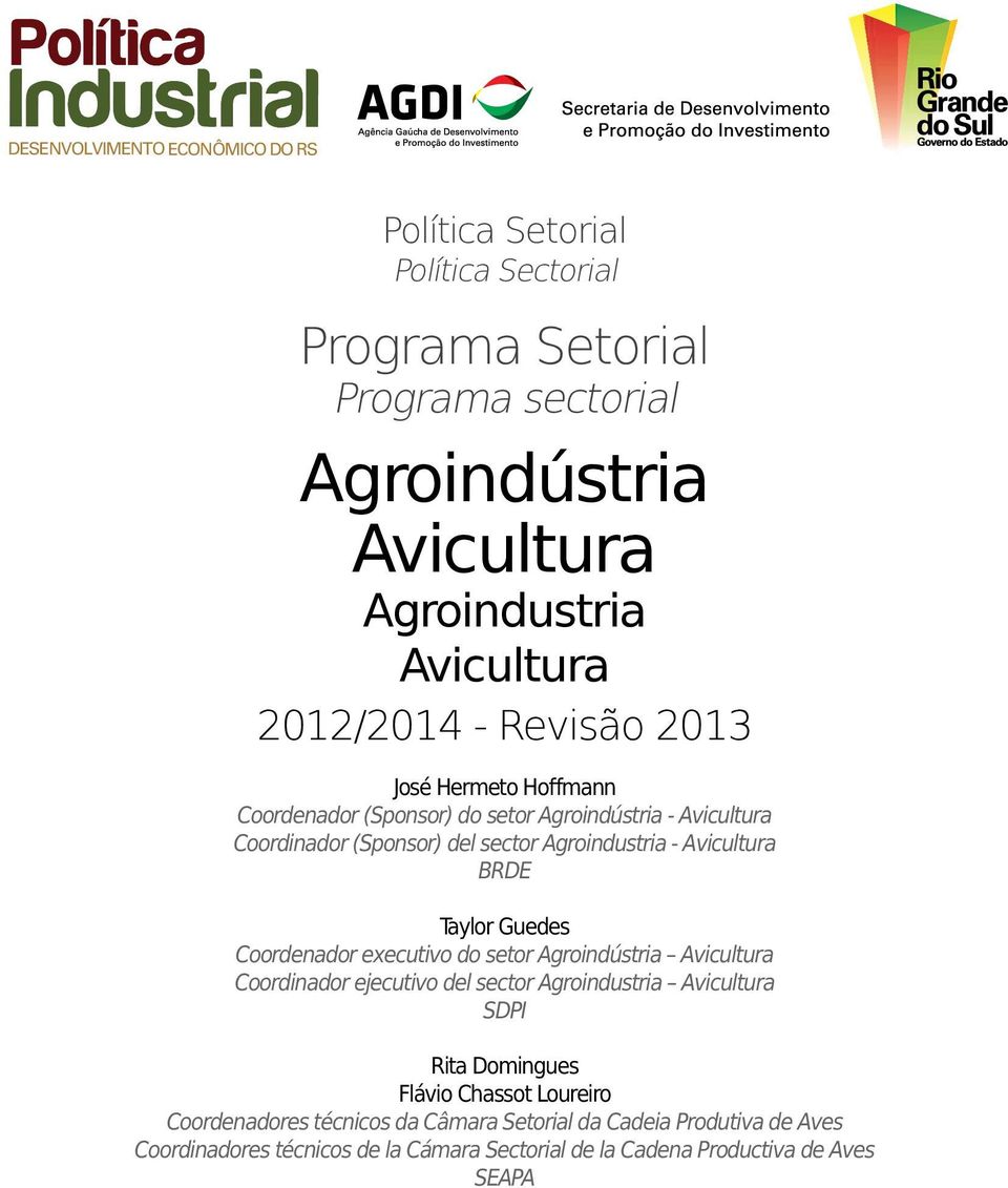 Avicultura BRDE Taylor Guedes Coordenador executivo do setor Agroindústria Avicultura Coordinador ejecutivo del sector Agroindustria Avicultura SDPI Rita