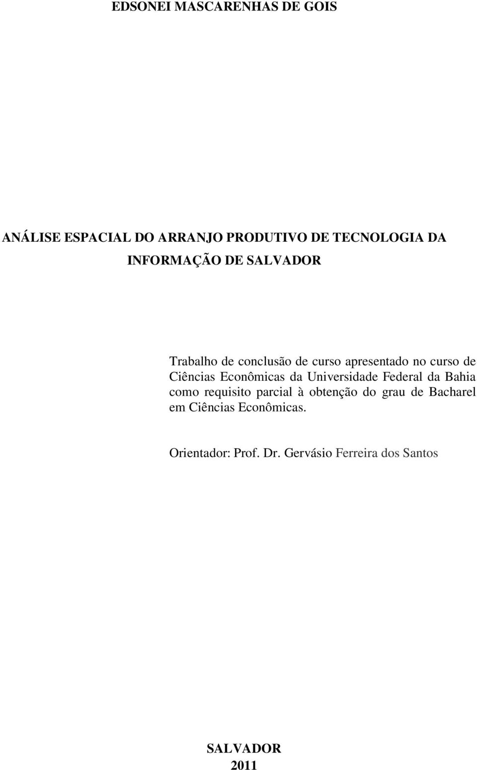 Econômicas da Universidade Federal da Bahia como requisito parcial à obtenção do grau de