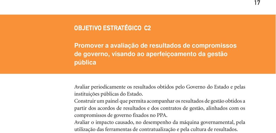 Construir um painel que permita acompanhar os resultados de gestão obtidos a partir dos acordos de resultados e dos contratos de gestão, alinhados