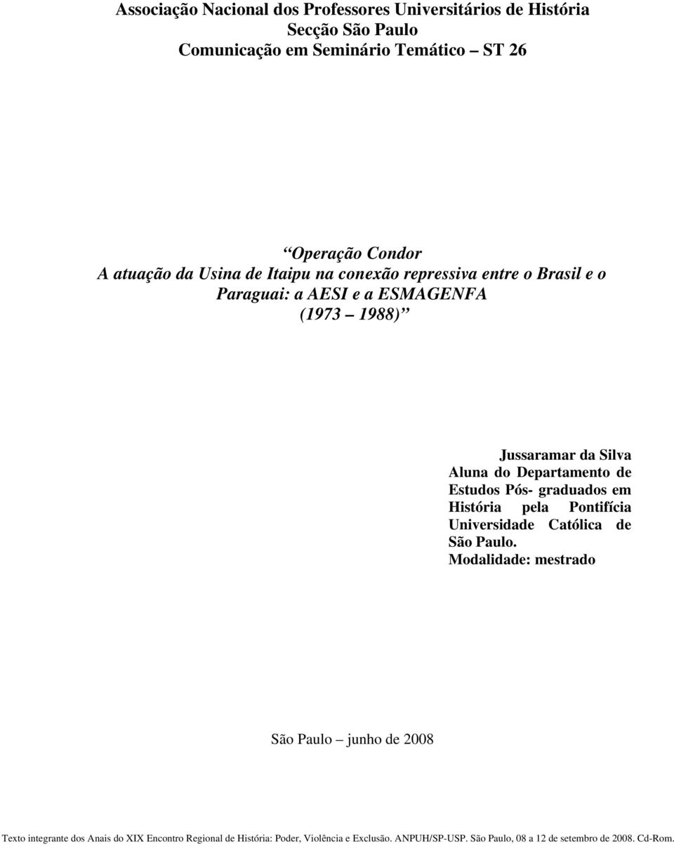 Paraguai: a AESI e a ESMAGENFA (1973 1988) Jussaramar da Silva Aluna do Departamento de Estudos Pós-