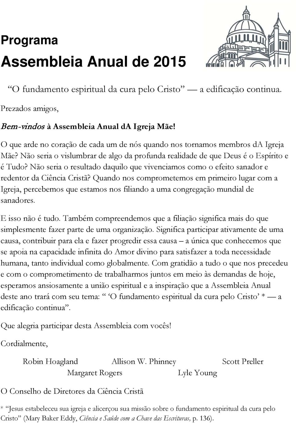 Não seria o resultado daquilo que vivenciamos como o efeito sanador e redentor da Ciência Cristã?