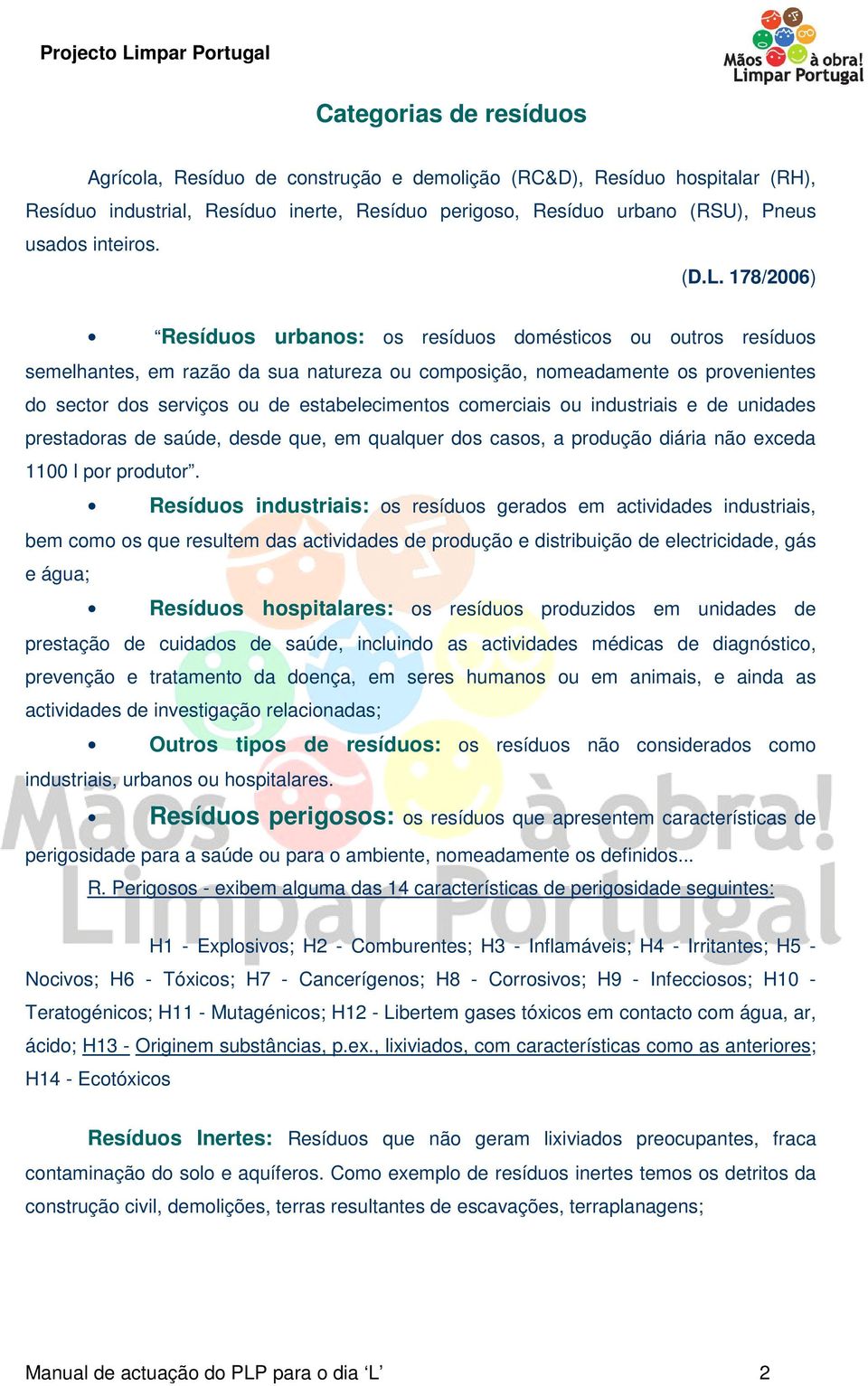 estabelecimentos comerciais ou industriais e de unidades prestadoras de saúde, desde que, em qualquer dos casos, a produção diária não exceda 1100 l por produtor.