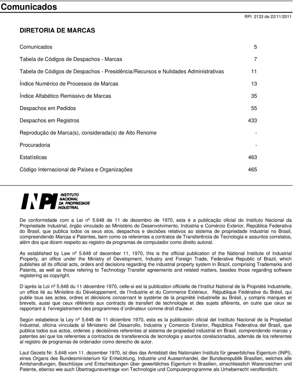 Procuradoria - Estatísticas 463 Código Internacional de Países e Organizações 465 De conformidade com a Lei nº 5.