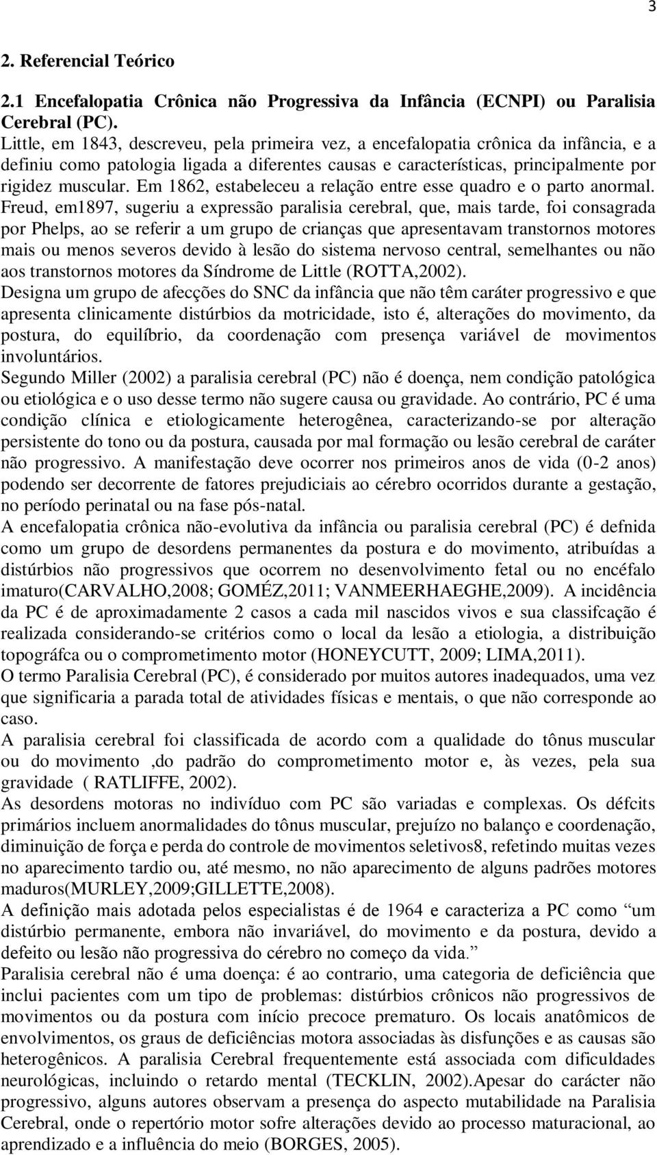 Em 1862, estabeleceu a relação entre esse quadro e o parto anormal.