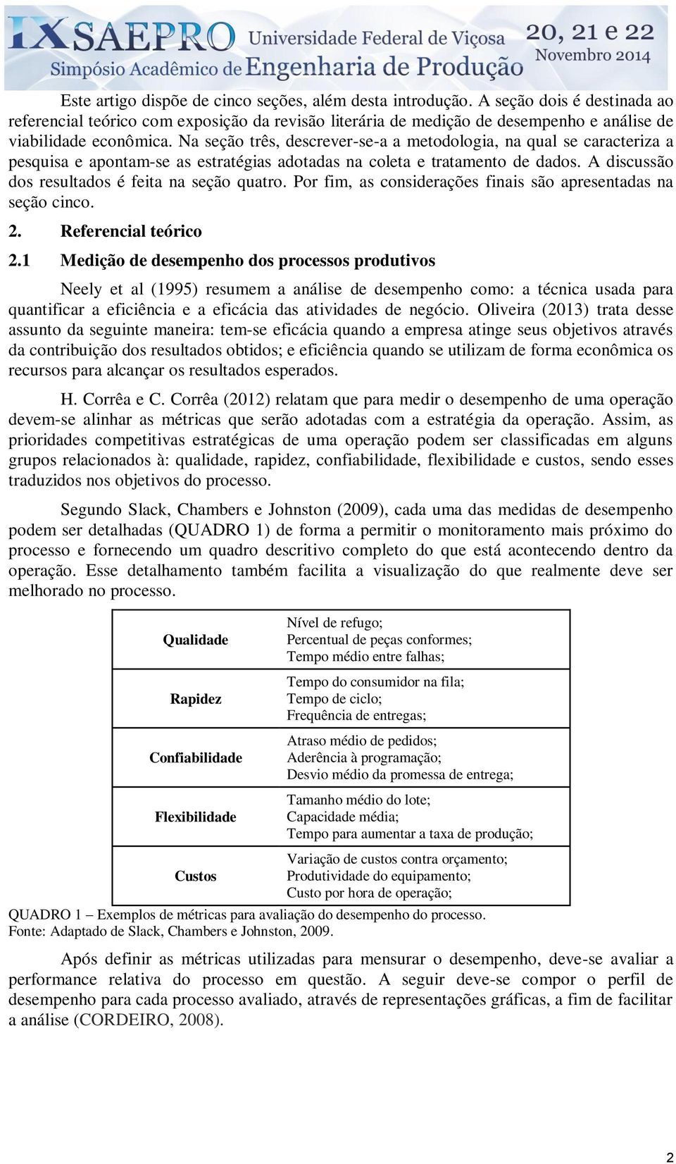 Por fim, as considerações finais são apresenadas na seção cinco. 2. Referencial eórico 2.