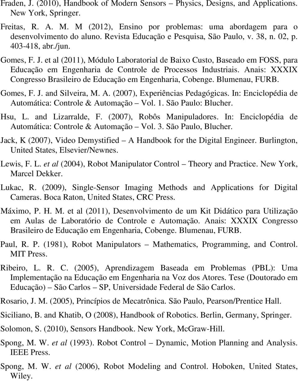 et al (2011), Módulo Laboratorial de Baixo Custo, Baseado em FOSS, para Educação em Engenharia de Controle de Processos Industriais.