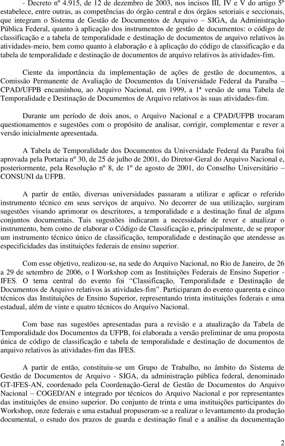 de Documentos de Arquivo SIGA, da Administração Pública Federal, quanto à aplicação dos instrumentos de gestão de documentos: o código de classificação e a tabela de temporalidade e destinação de