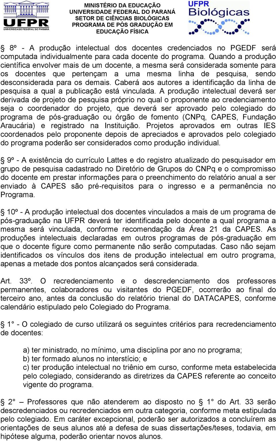 Caberá aos autores a identificação da linha de pesquisa a qual a publicação está vinculada.