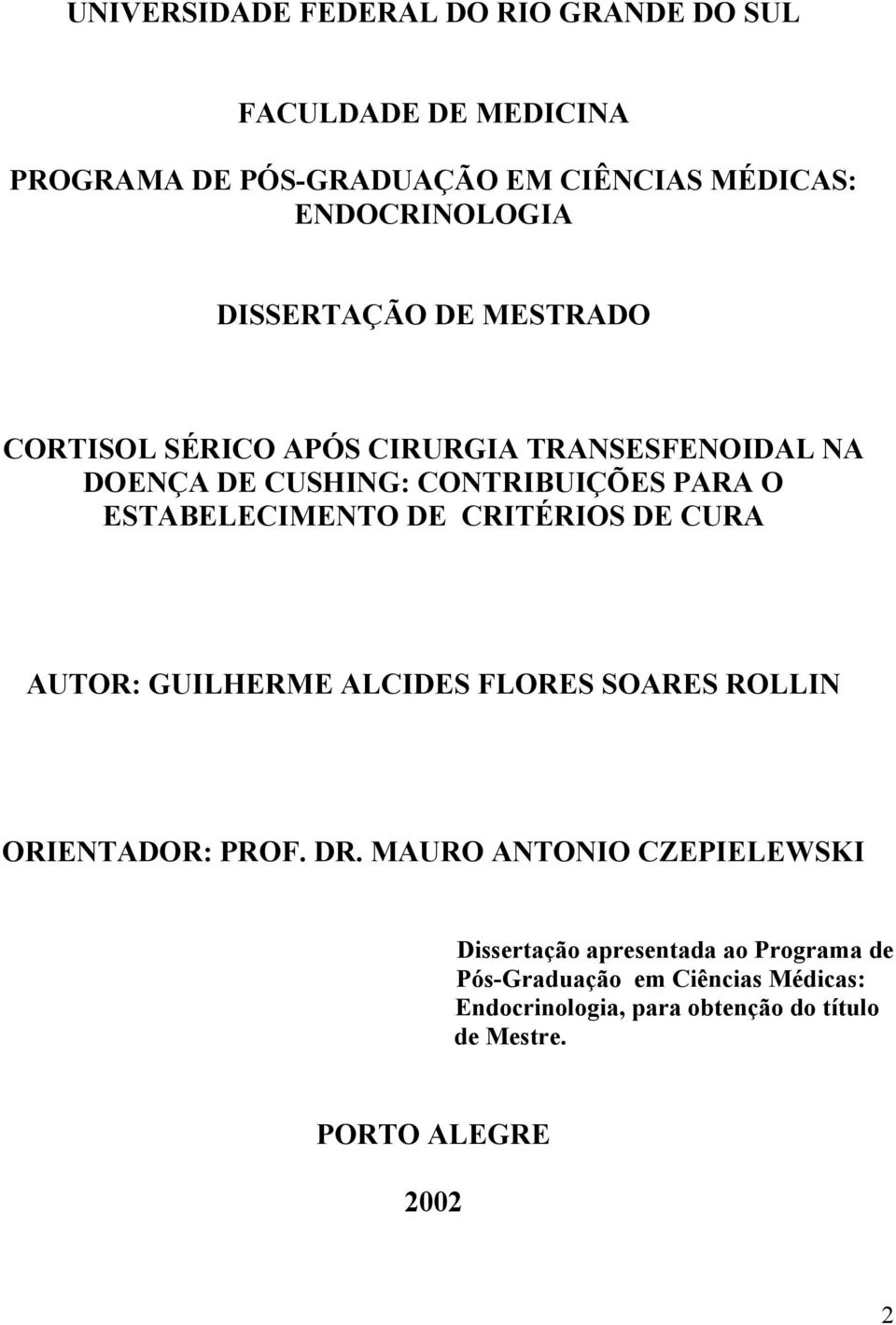 DE CRITÉRIOS DE CURA AUTOR: GUILHERME ALCIDES FLORES SOARES ROLLIN ORIENTADOR: PROF. DR.