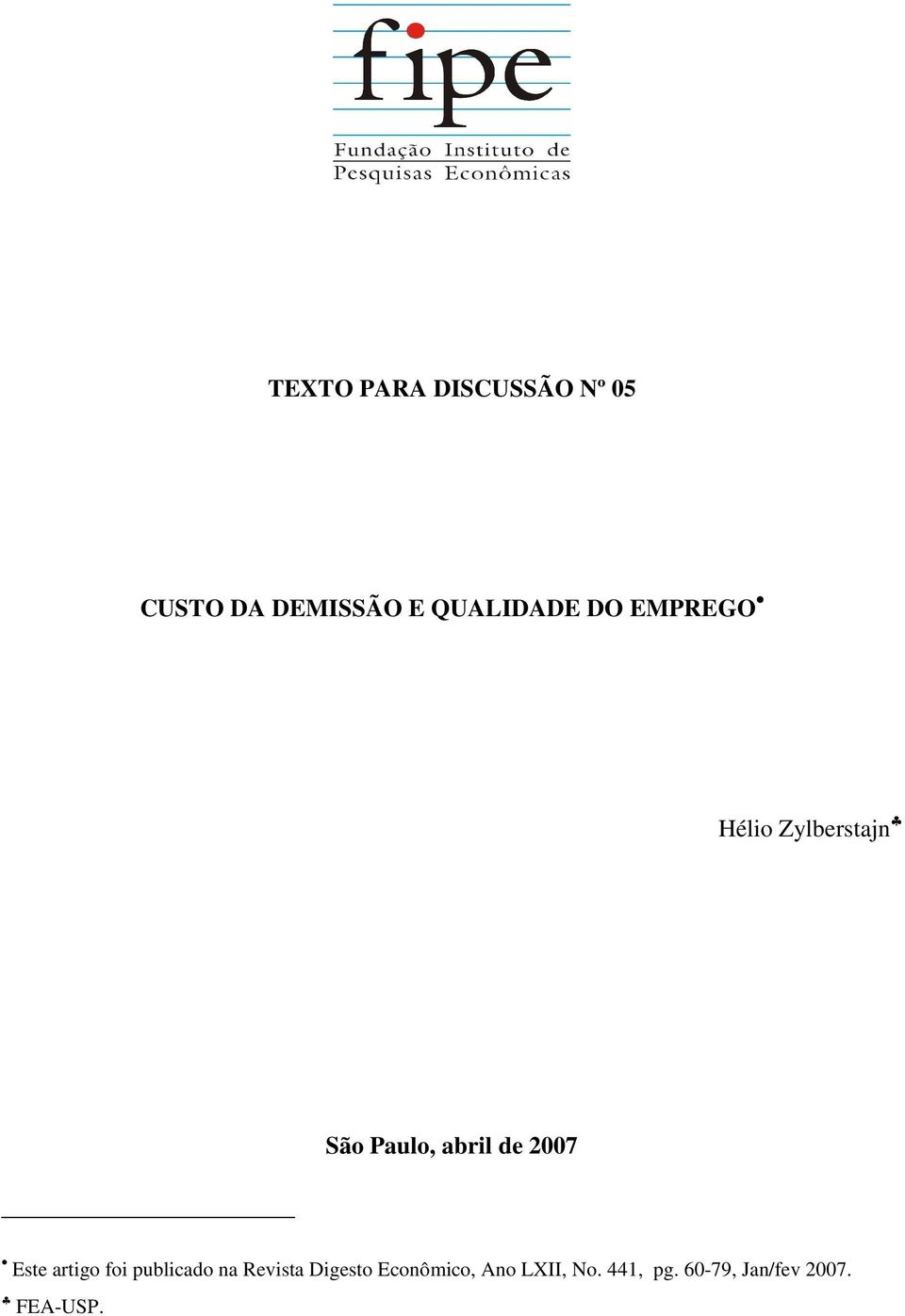 abril de 2007 Este artigo foi publicado na Revista