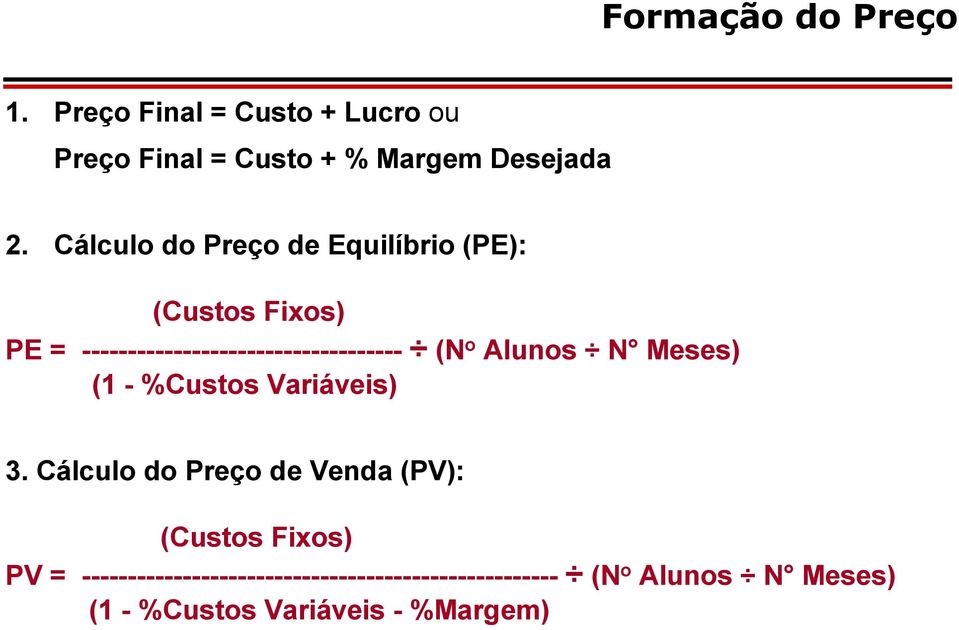 Alunos N Meses) (1 - %Custos Variáveis) 3.