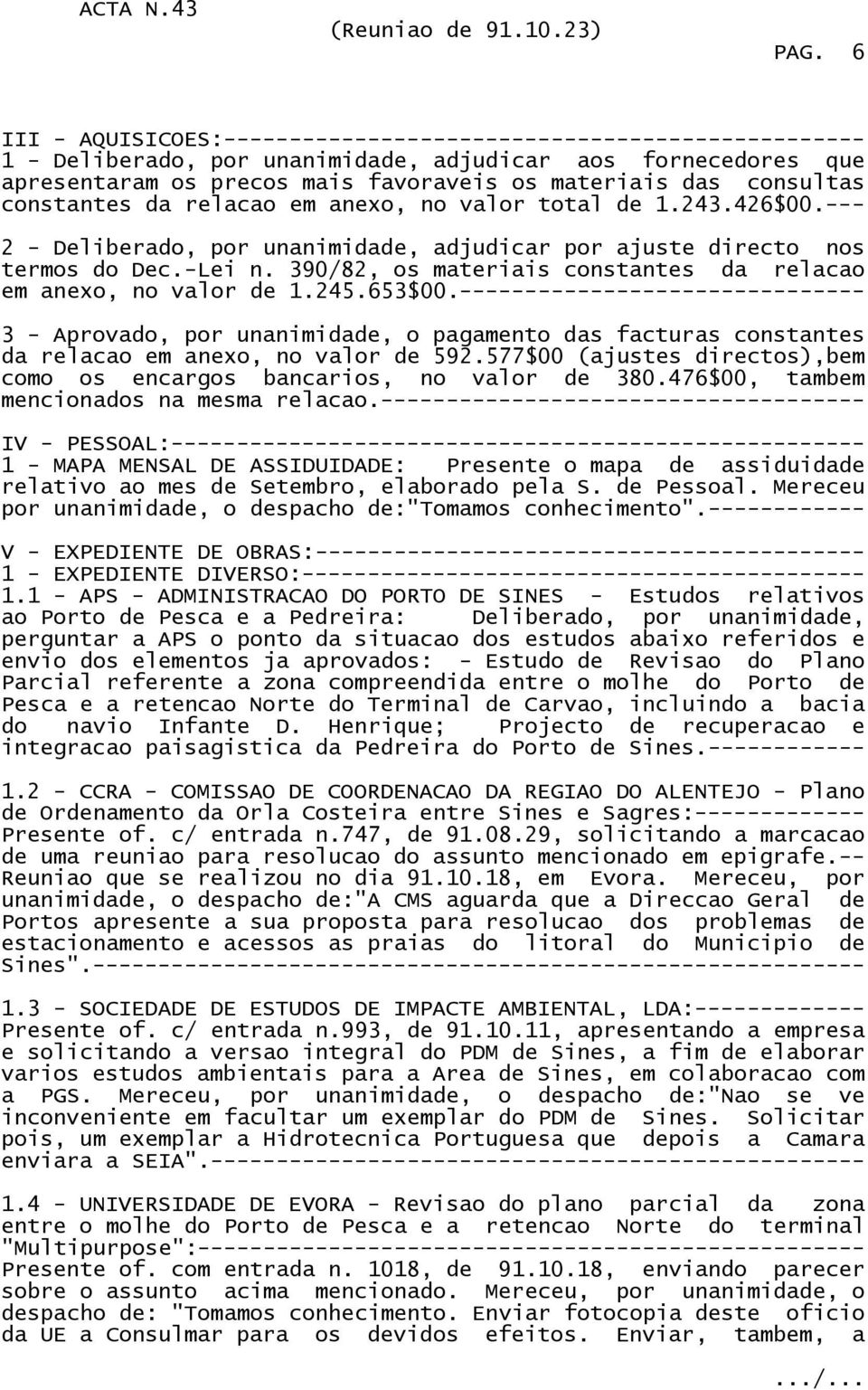 390/82, os materiais constantes da relacao em anexo, no valor de 1.245.653$00.