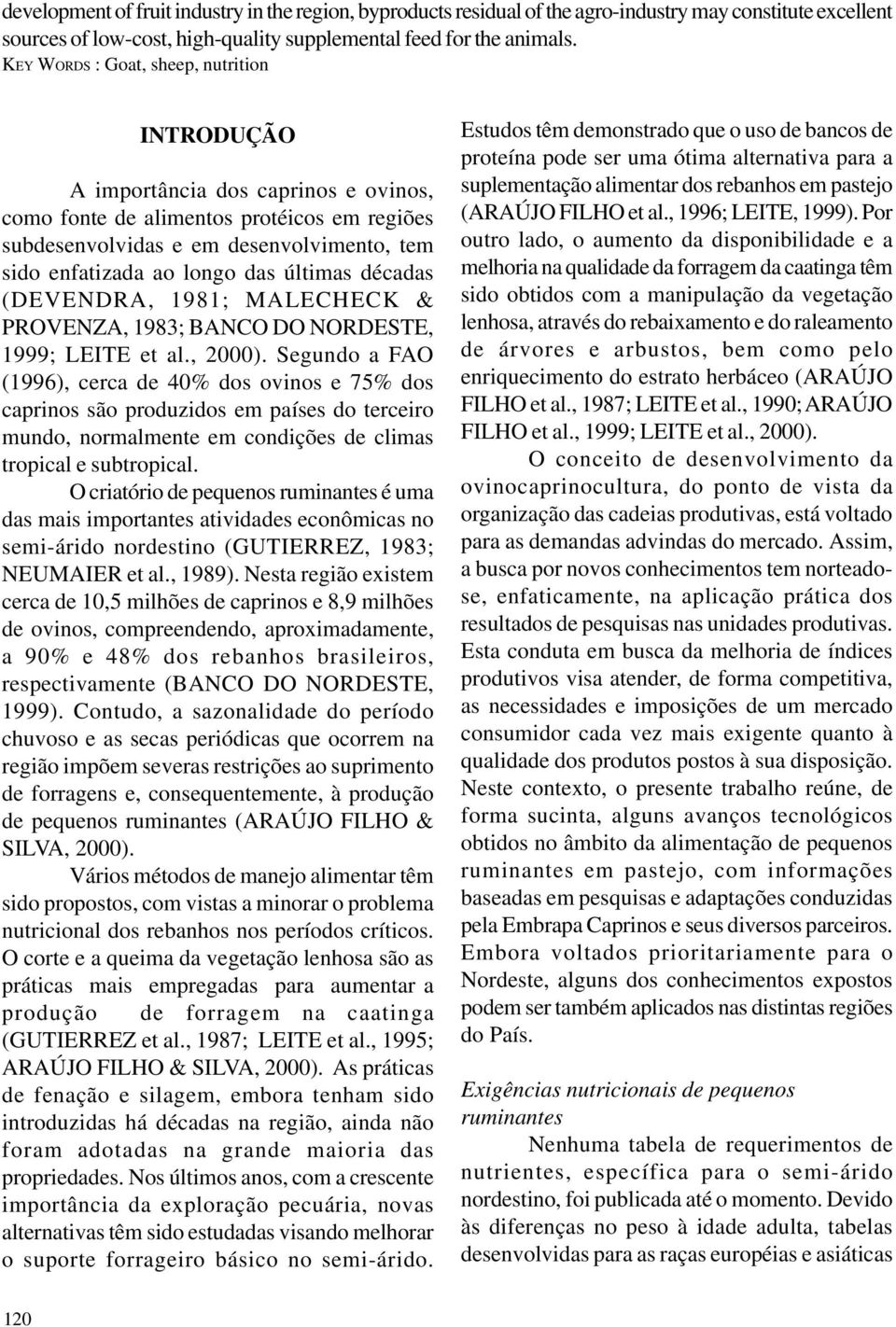 últimas décadas (DEVENDRA, 1981; MALECHECK & PROVENZA, 1983; BANCO DO NORDESTE, 1999; LEITE et al., 2000).