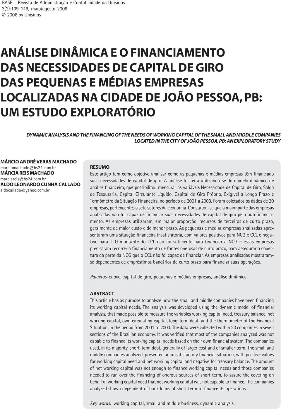 CITY OF JOÃO PESSOA, PB: AN EXPLORATORY STUDY MÁRCIO ANDRÉ VERAS MACHADO marciomachado@hs24.com.