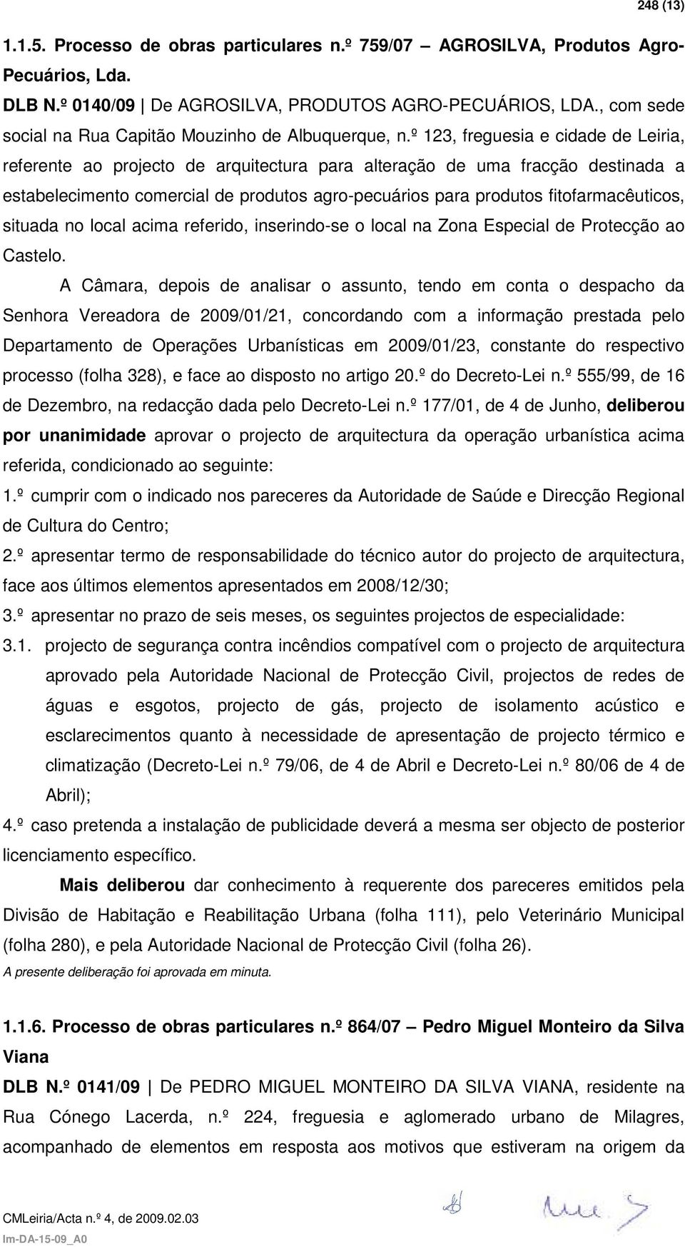 º 123, freguesia e cidade de Leiria, referente ao projecto de arquitectura para alteração de uma fracção destinada a estabelecimento comercial de produtos agro-pecuários para produtos