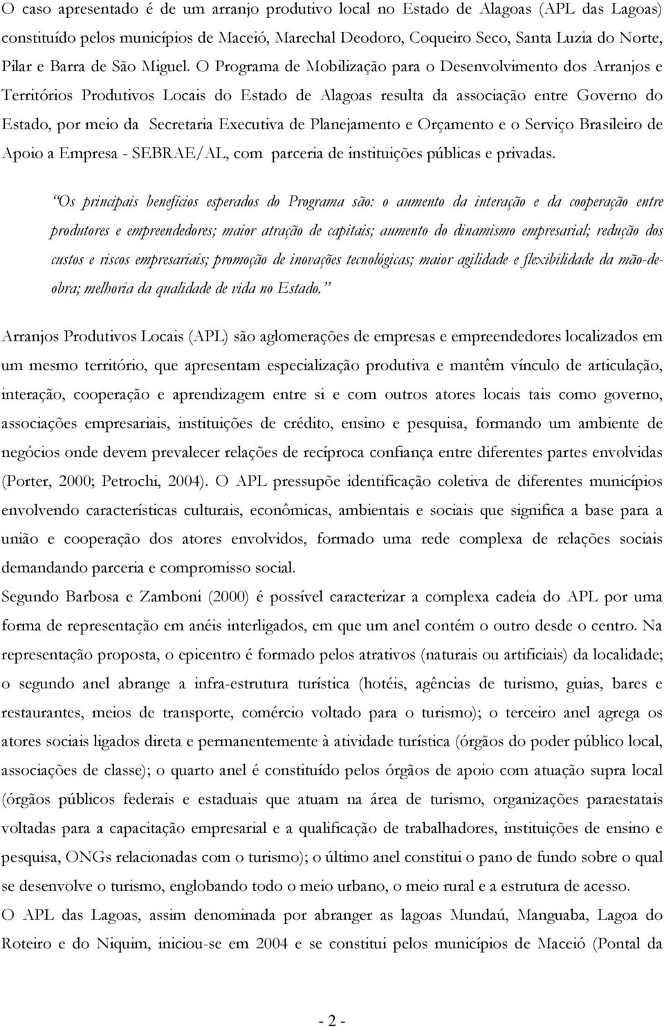 Serviç Brasileir de Api a Empresa - SEBRAE/AL, cm parceria de instituições públicas e privadas.