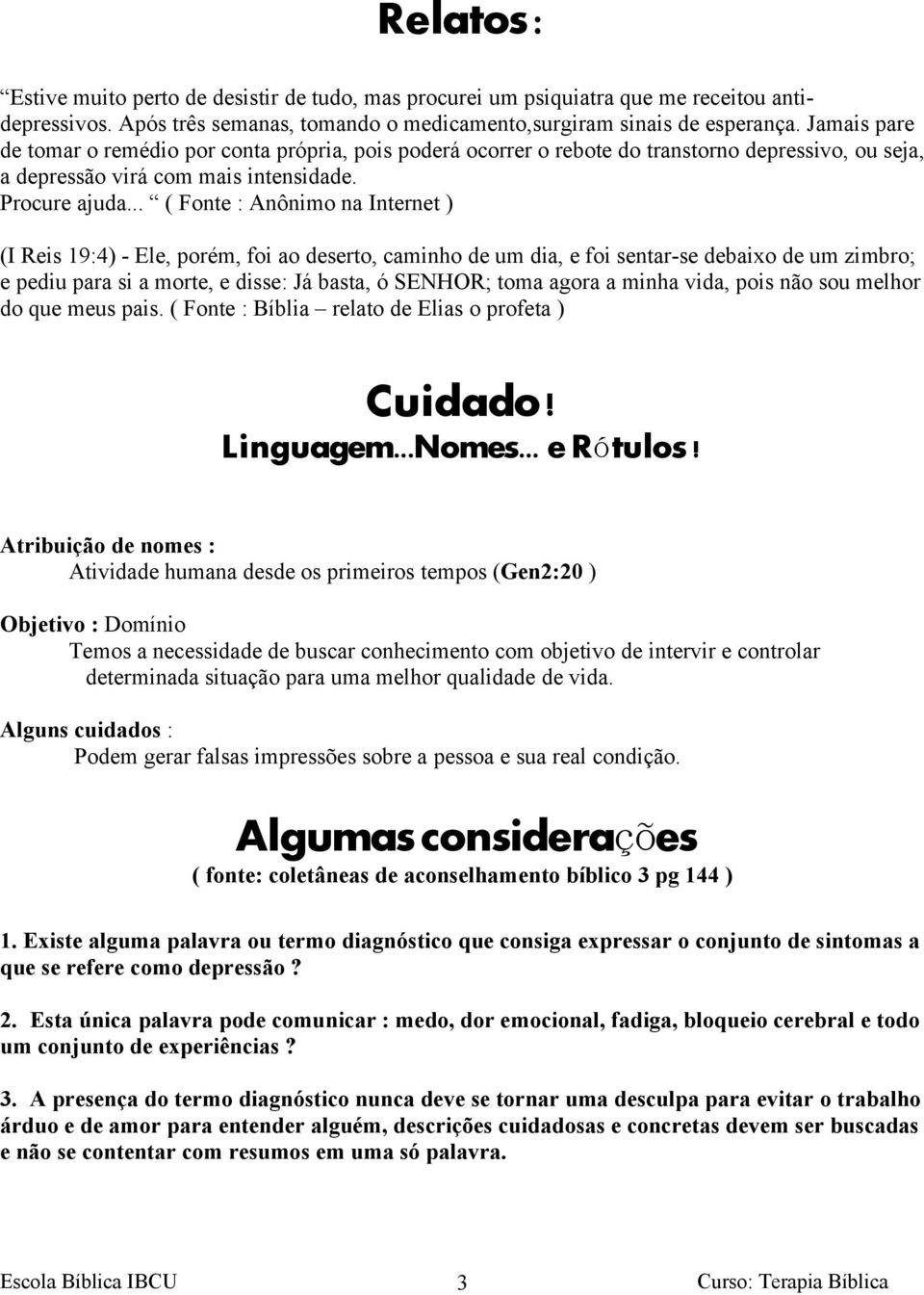 .. ( Fonte : Anônimo na Internet ) (I Reis 19:4) - Ele, porém, foi ao deserto, caminho de um dia, e foi sentar-se debaixo de um zimbro; e pediu para si a morte, e disse: Já basta, ó SENHOR; toma