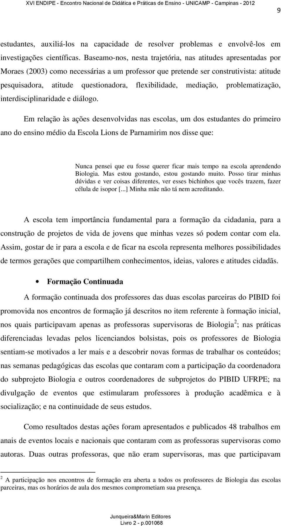 mediação, problematização, interdisciplinaridade e diálogo.