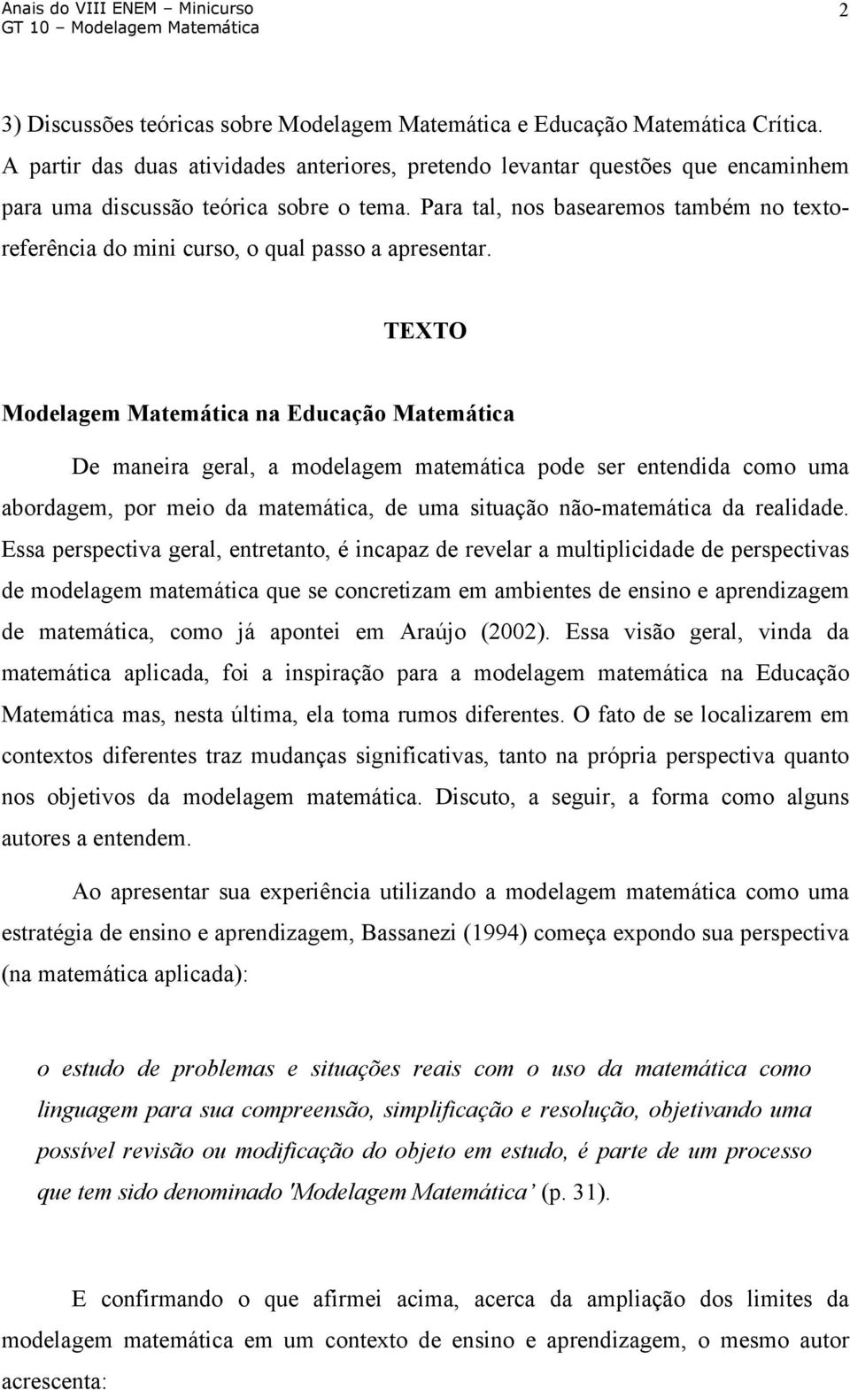 Para tal, nos basearemos também no textoreferência do mini curso, o qual passo a apresentar.