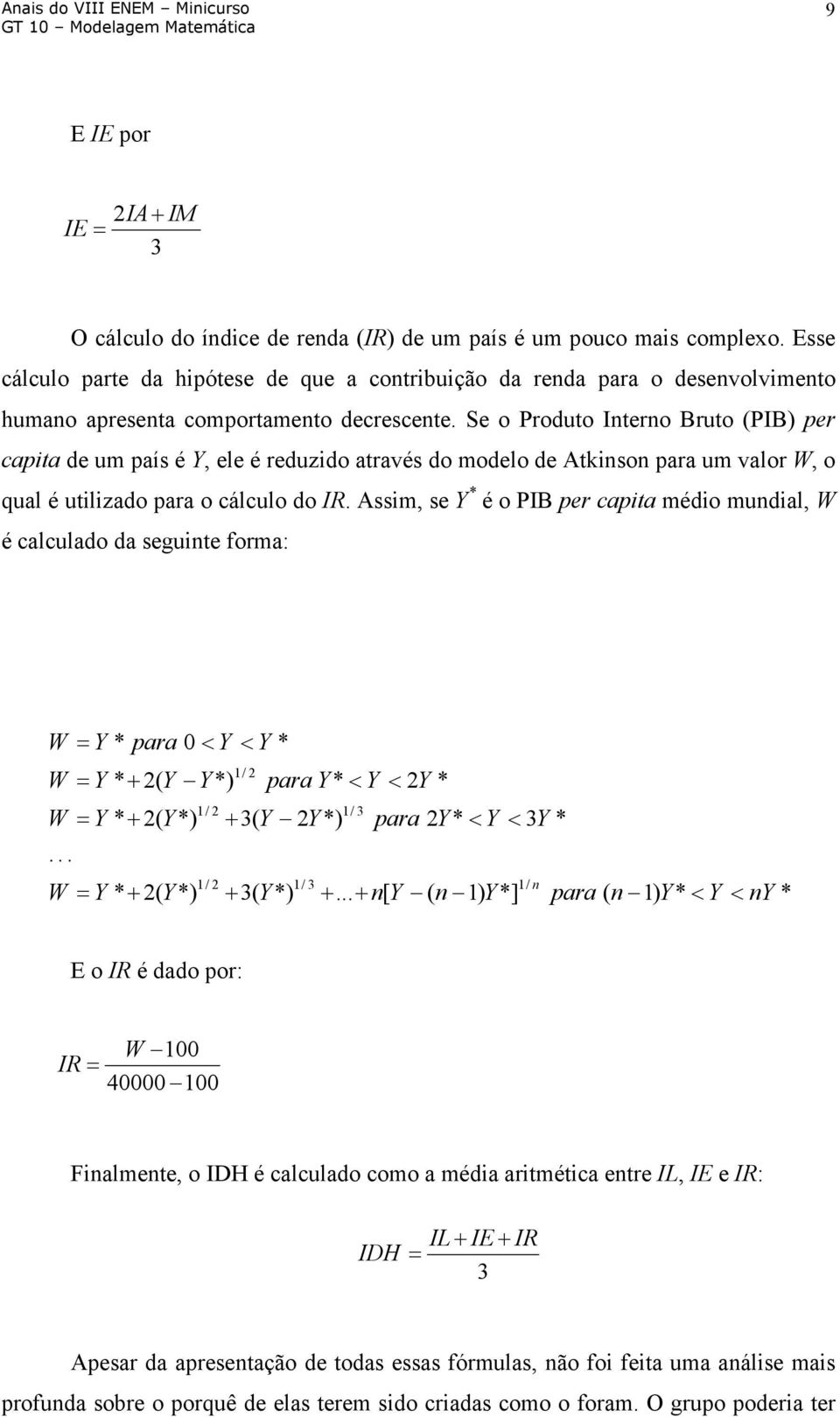 Se o Produto Interno Bruto (PIB) per capita de um país é Y, ele é reduzido através do modelo de Atkinson para um valor W, o qual é utilizado para o cálculo do IR.