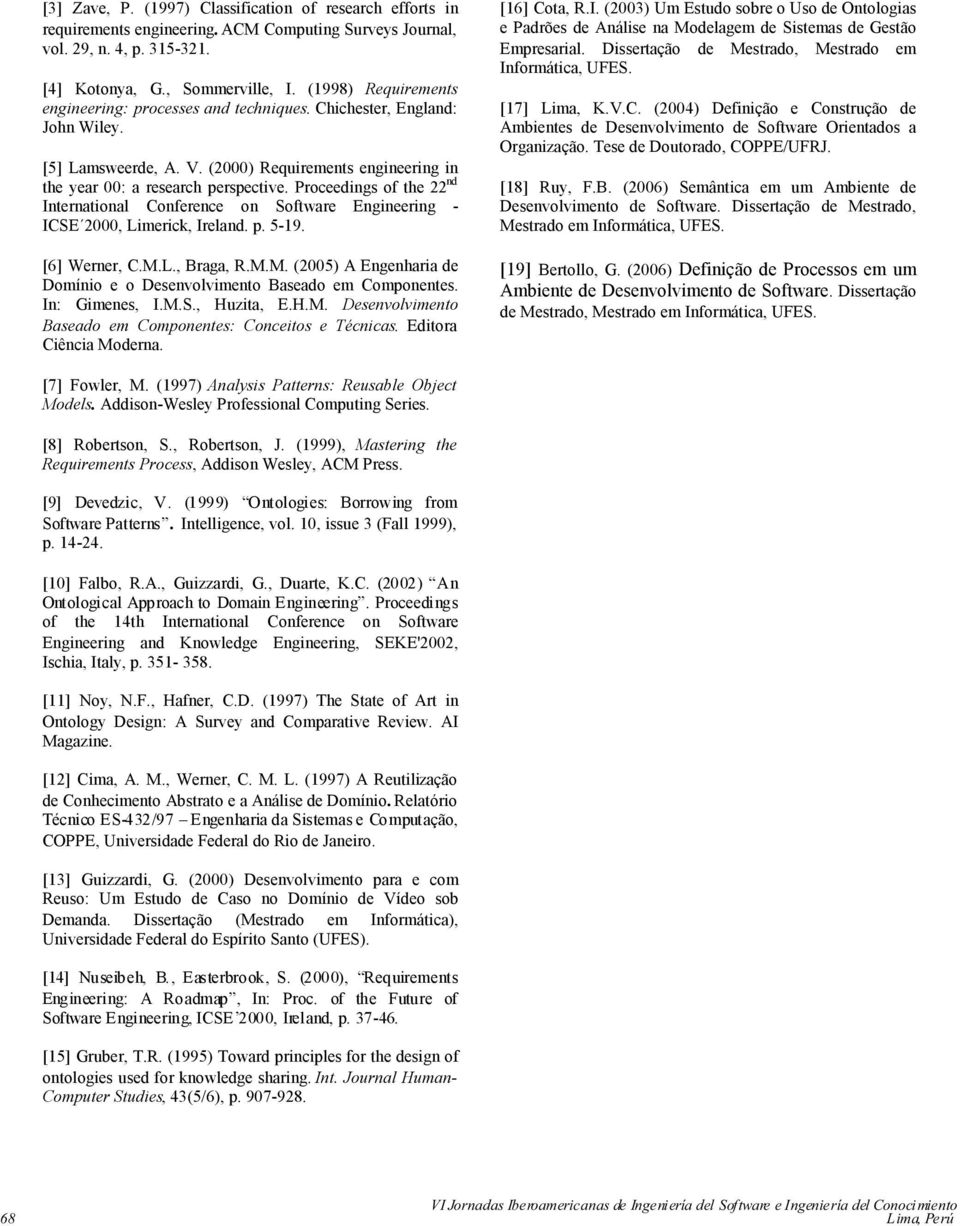 Proceedings of the 22 nd International Conference on Software Engineering - ICSE 2000, Limerick, Ireland. p. 5-19. [6] Werner, C.M.