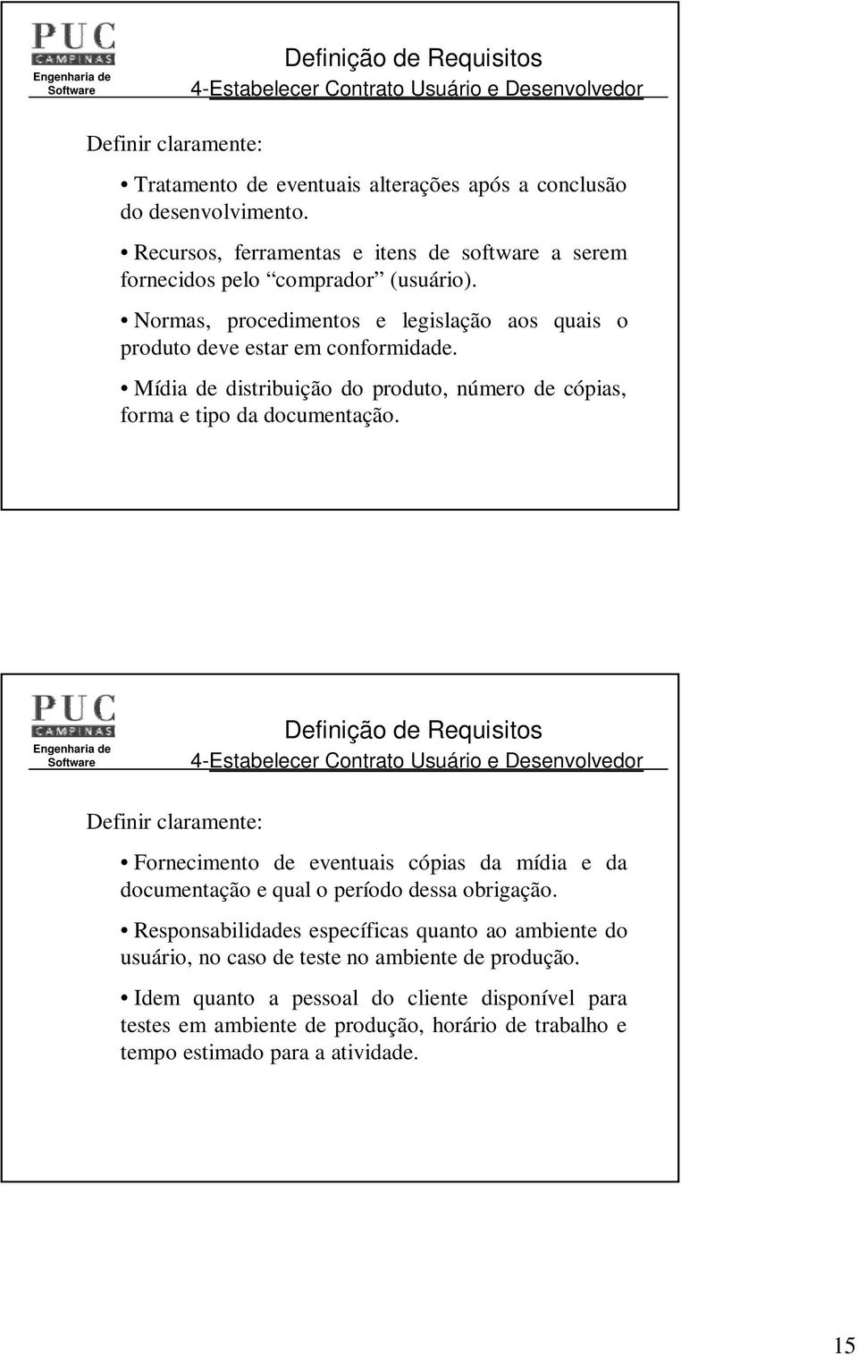 Mídia de distribuição do produto, número de cópias, forma e tipo da documentação.