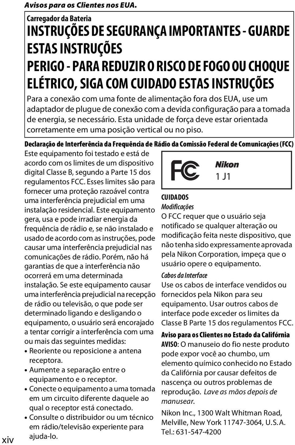 fonte de alimentação fora dos EUA, use um adaptador de plugue de conexão com a devida configuração para a tomada de energia, se necessário.