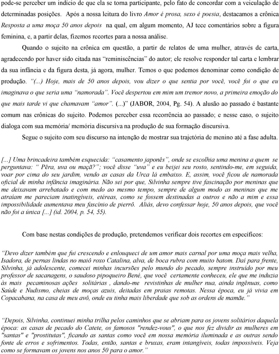 delas, fizemos recortes para a nossa análise.