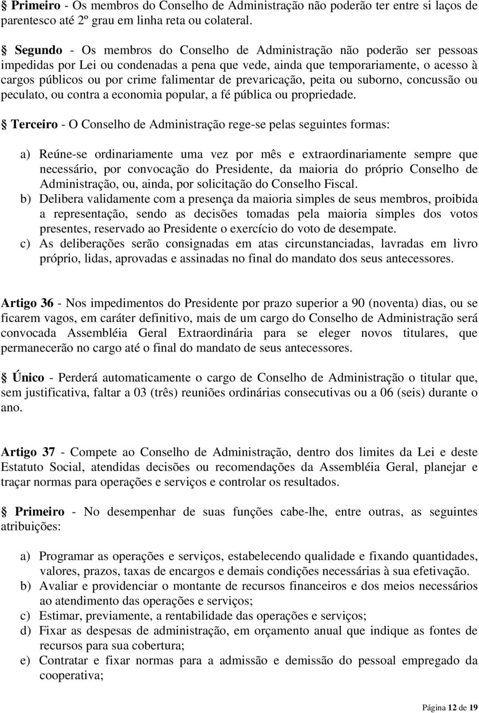 falimentar de prevaricação, peita ou suborno, concussão ou peculato, ou contra a economia popular, a fé pública ou propriedade.