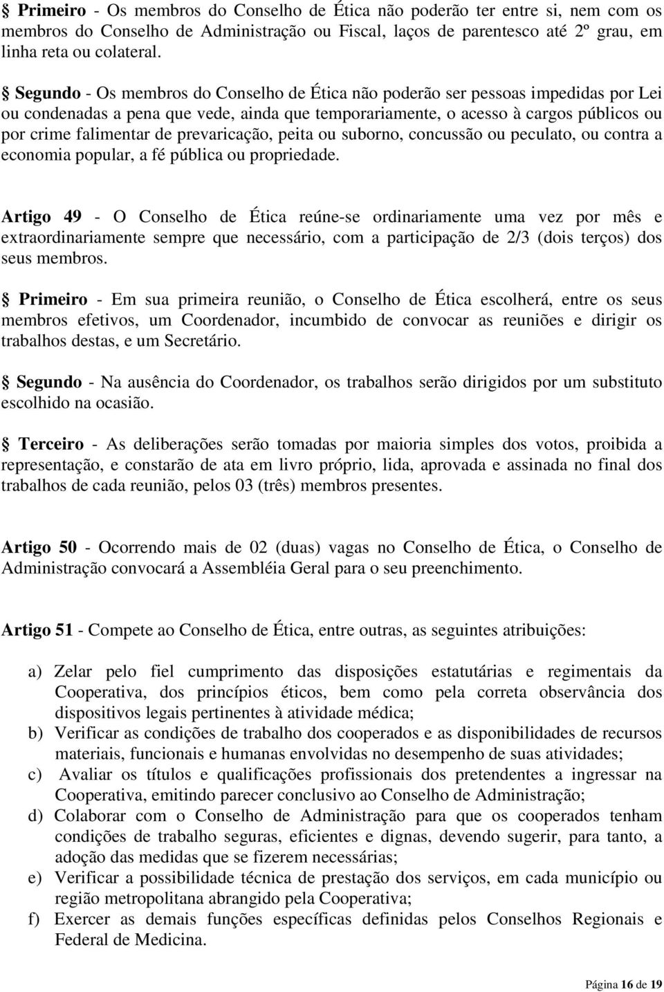 prevaricação, peita ou suborno, concussão ou peculato, ou contra a economia popular, a fé pública ou propriedade.