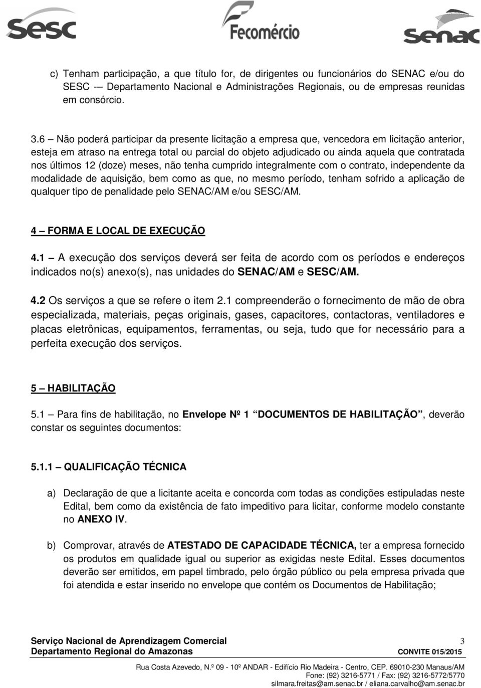 últimos 12 (doze) meses, não tenha cumprido integralmente com o contrato, independente da modalidade de aquisição, bem como as que, no mesmo período, tenham sofrido a aplicação de qualquer tipo de