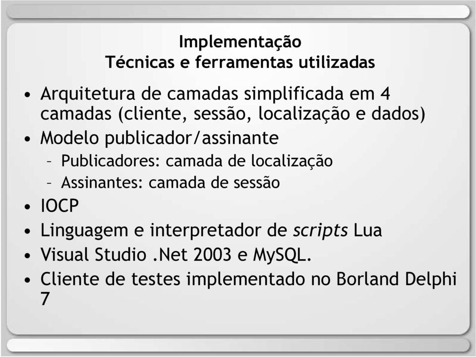 camada de localização Assinantes: camada de sessão IOCP Linguagem e interpretador de