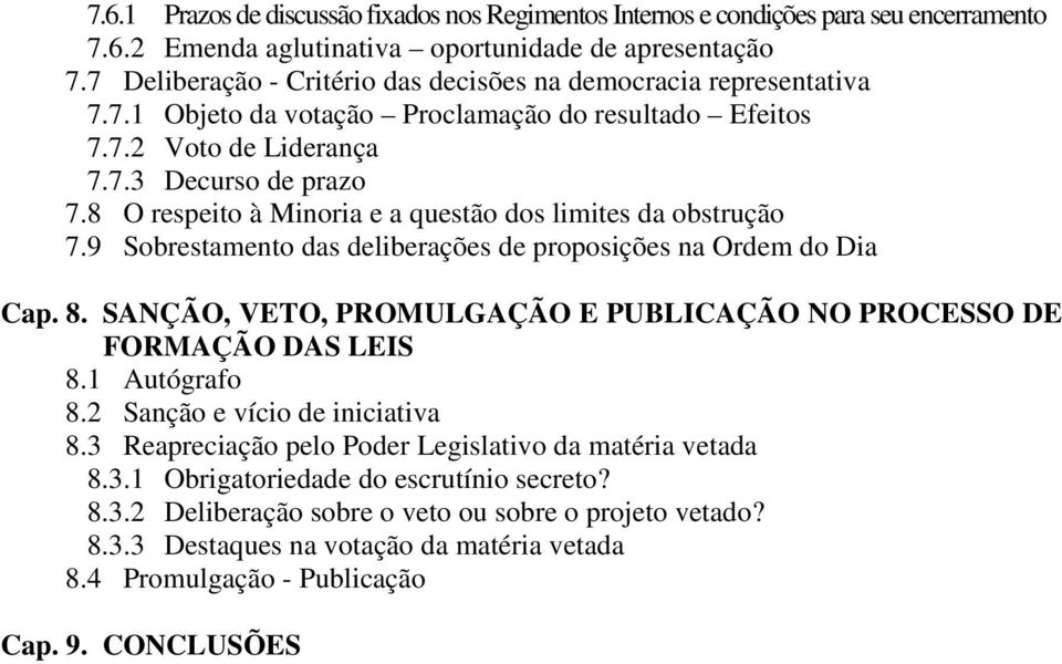 8 O respeito à Minoria e a questão dos limites da obstrução 7.9 Sobrestamento das deliberações de proposições na Ordem do Dia Cap. 8.