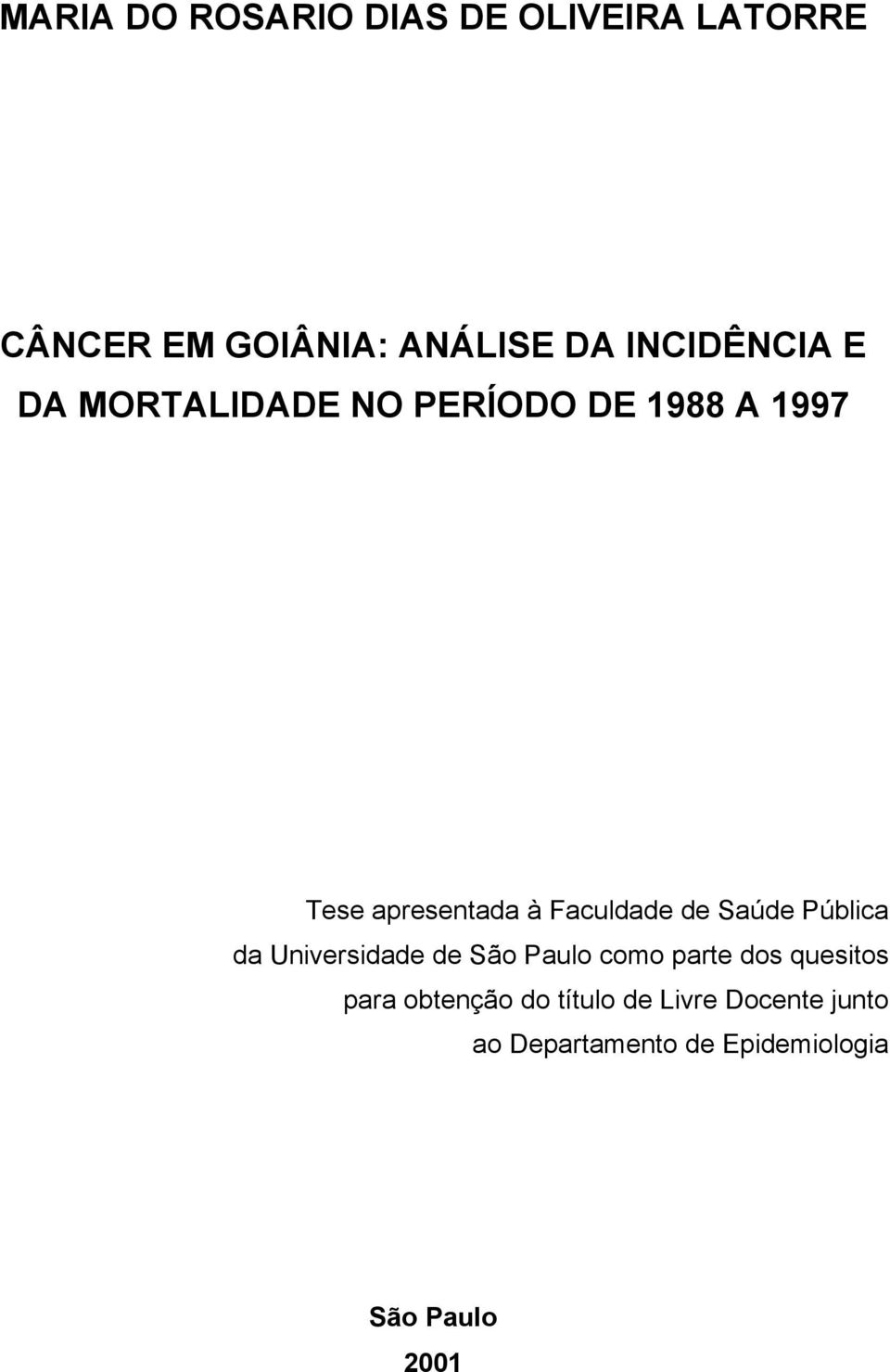 Faculdade de Saúde Pública da Universidade de São Paulo como parte dos quesitos