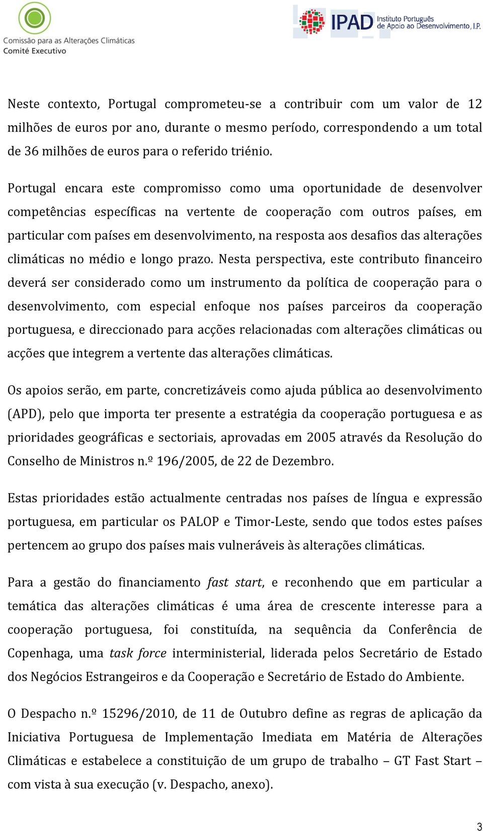 aos desafios das alterações climáticas no médio e longo prazo.