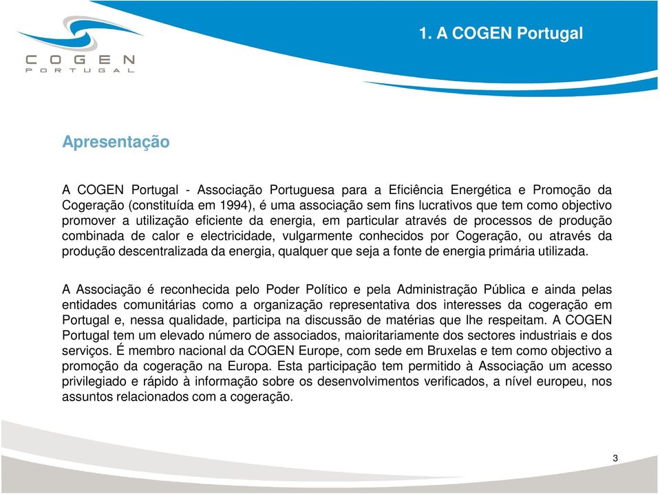 descentralizada da energia, qualquer que seja a fonte de energia primária utilizada.