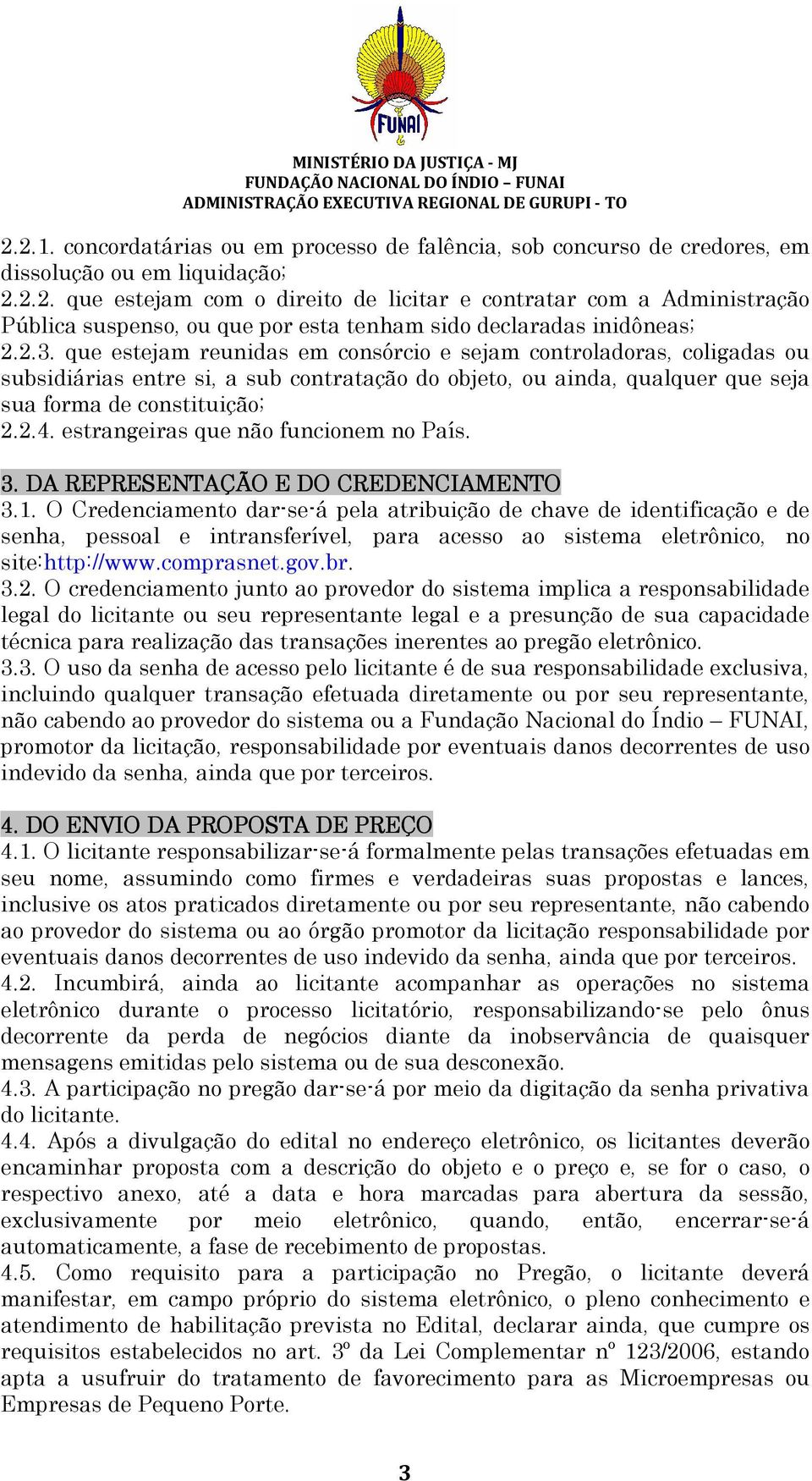 estrangeiras que não funcionem no País. 3. DA REPRESENTAÇÃO E DO CREDENCIAMENTO 3.1.