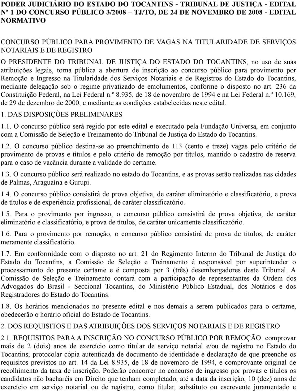 público para provimento por e na Titularidade dos Serviços Notariais e de Registros do Estado do Tocantins, mediante delegação sob o regime privatizado de emolumentos, conforme o disposto no art.