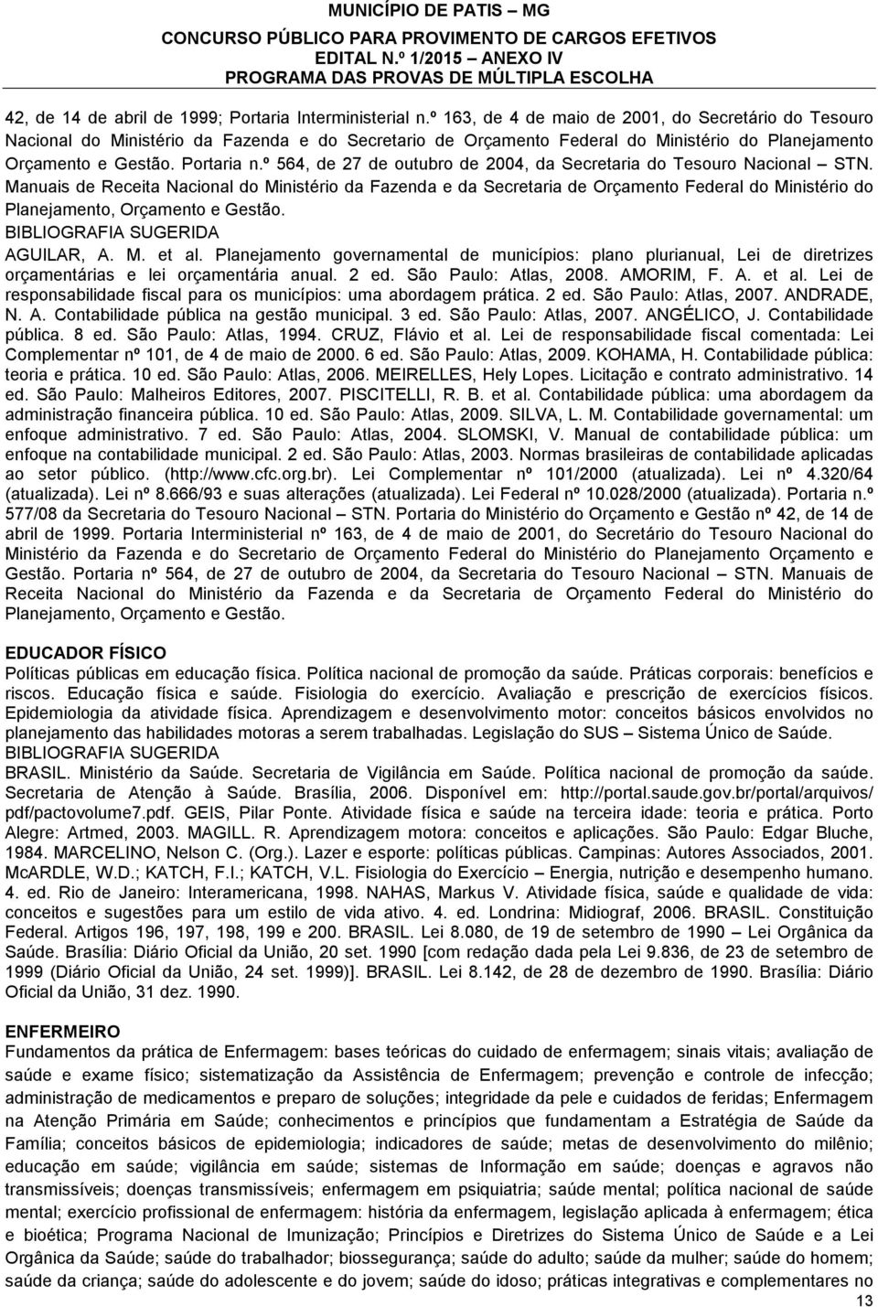 º 564, de 27 de outubro de 2004, da Secretaria do Tesouro Nacional STN.