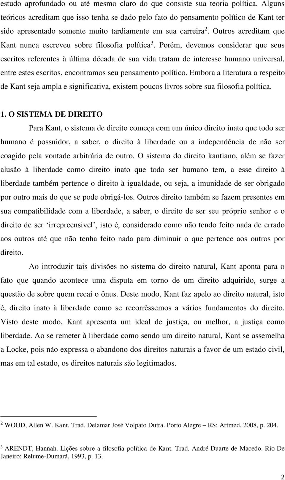 Outros acreditam que Kant nunca escreveu sobre filosofia política 3.