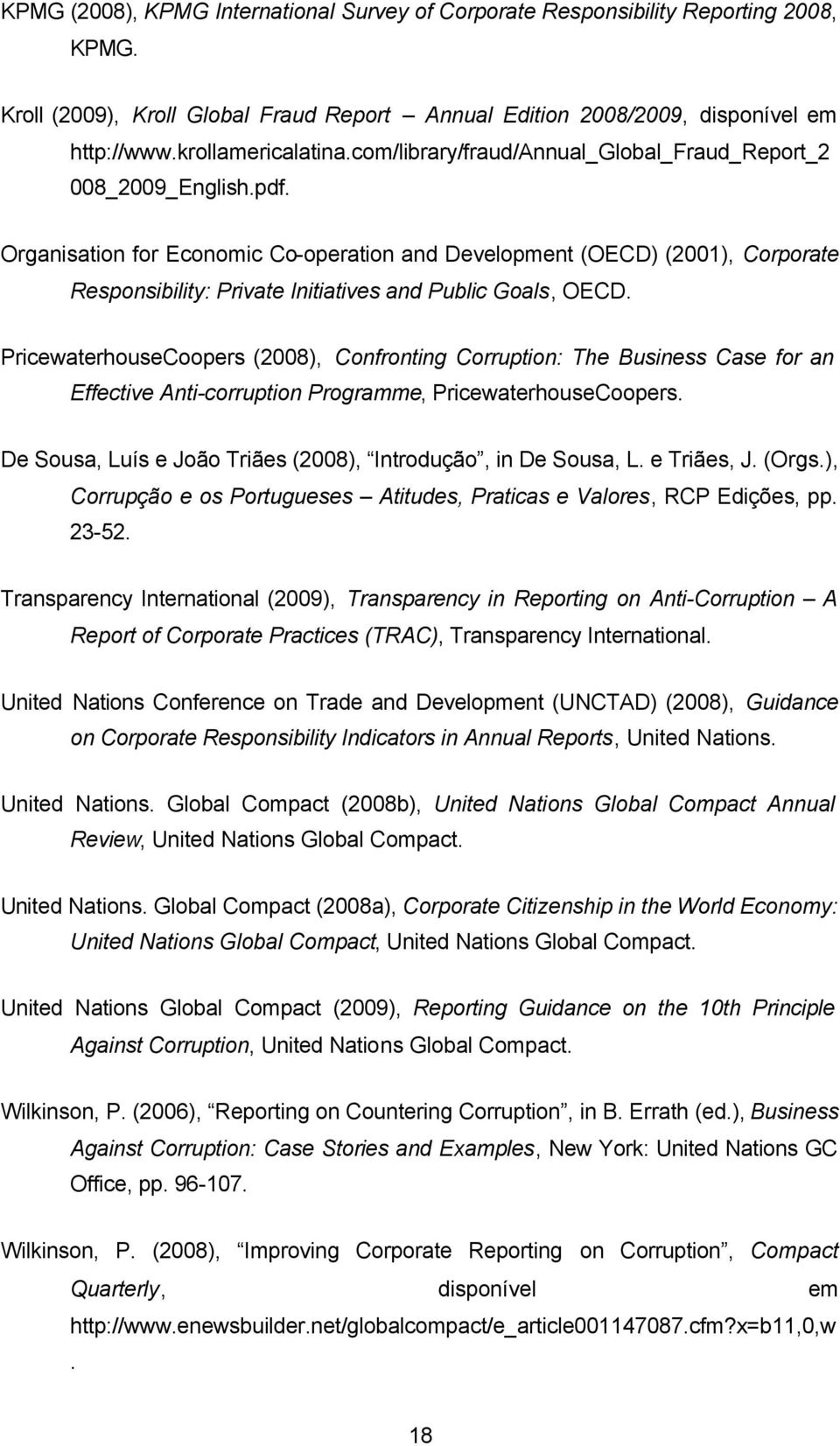 Organisation for Economic Co-operation and Development (OECD) (2001), Corporate Responsibility: Private Initiatives and Public Goals, OECD.