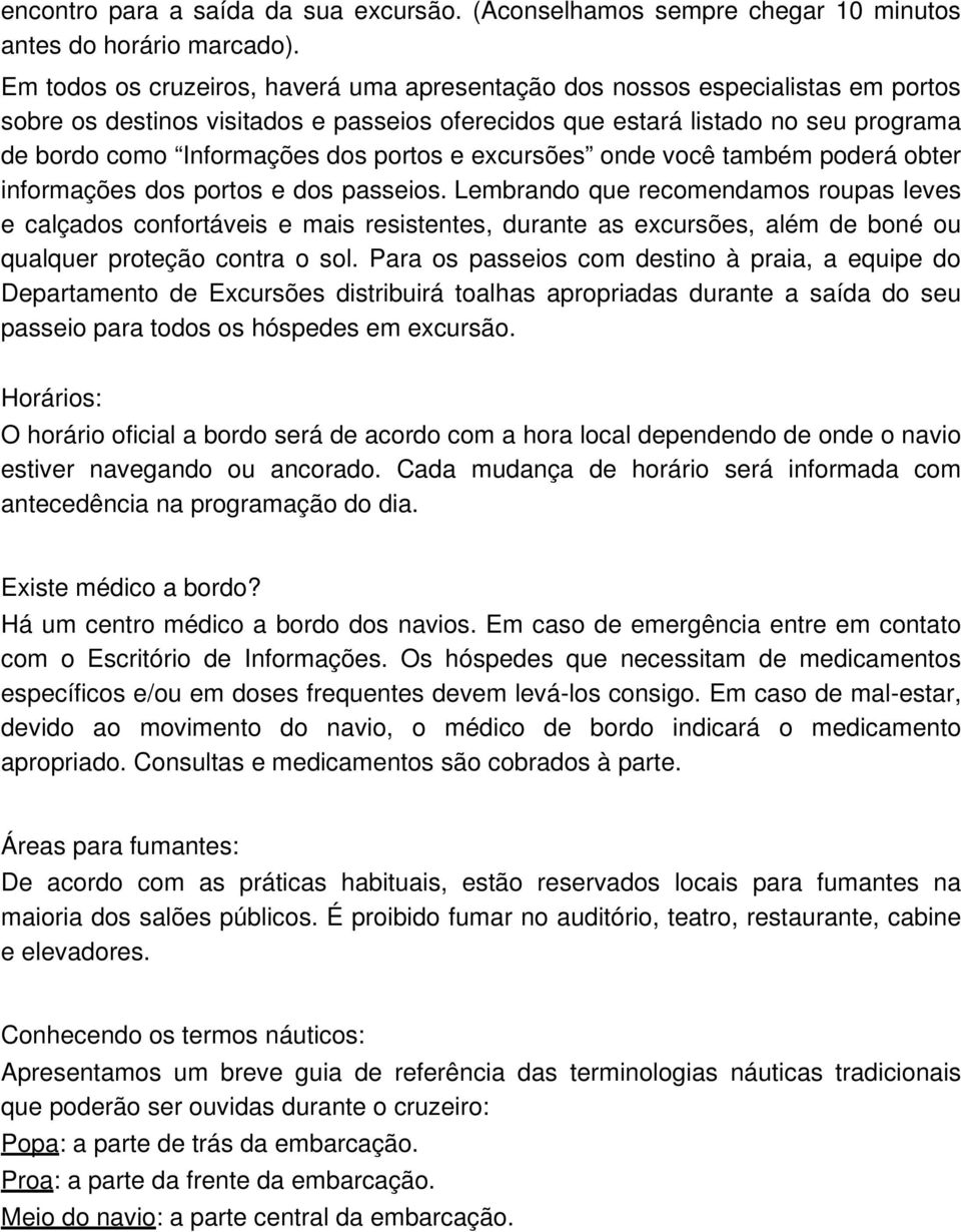 portos e excursões onde você também poderá obter informações dos portos e dos passeios.