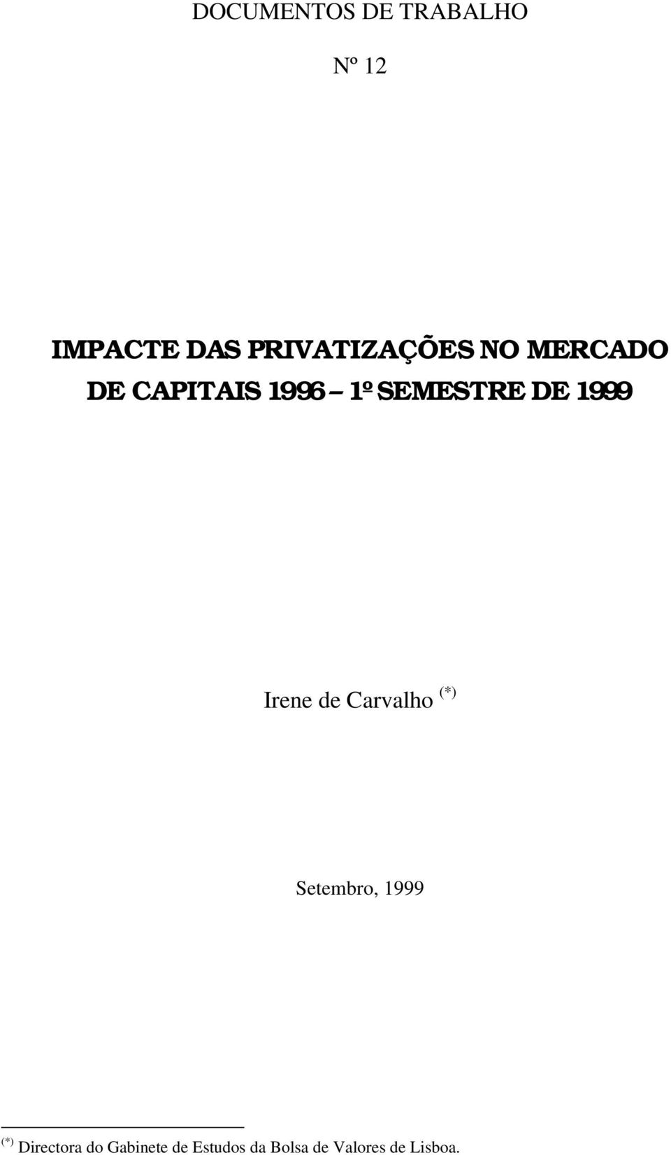 SEMESTRE DE 1999 Irene de Carvalho (*) Setembro,