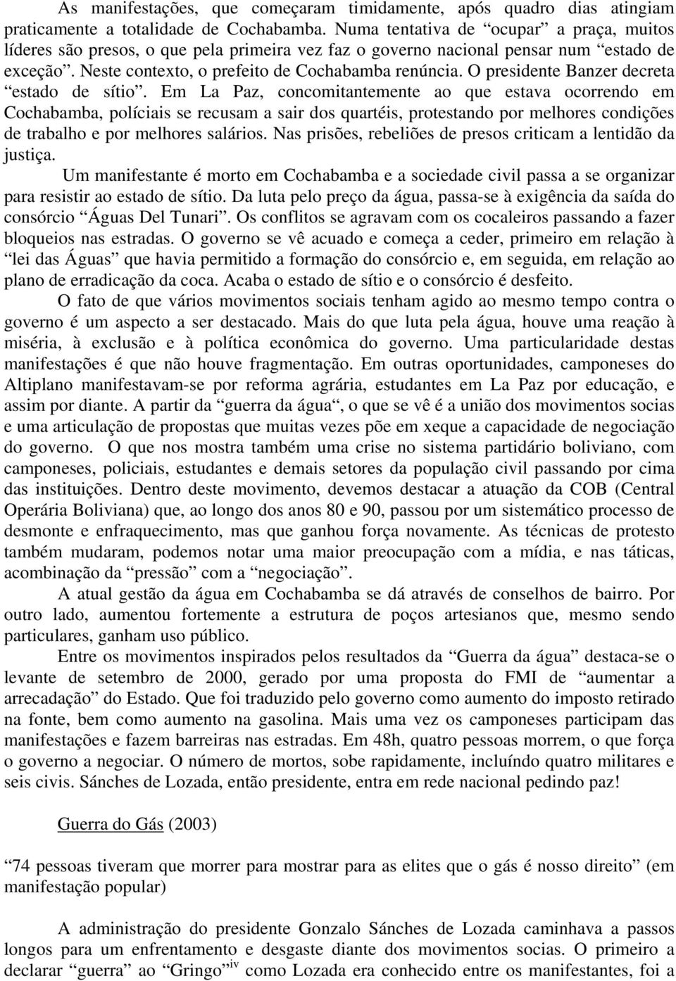 O presidente Banzer decreta estado de sítio.