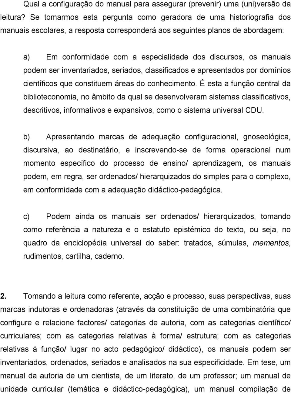 os manuais podem ser inventariados, seriados, classificados e apresentados por domínios científicos que constituem áreas do conhecimento.